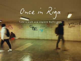 Once in Riga!