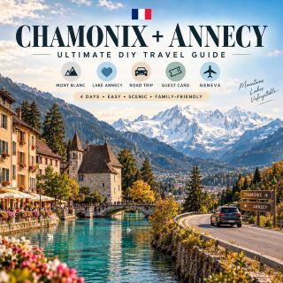 4-Day Chamonix + Annecy DIY Road Trip: Ultimate French Alps Guide 🏔️💙