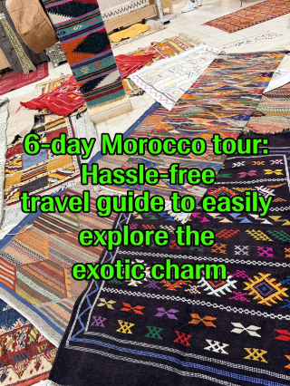 How to make the most of your 6-day Morocco trip