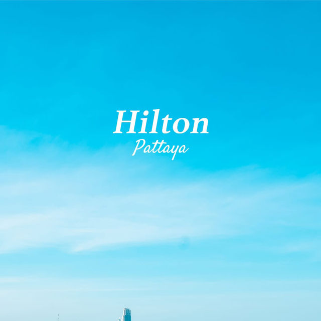 Hilton Pattaya โรงแรมฮิลตัน พัทยา 