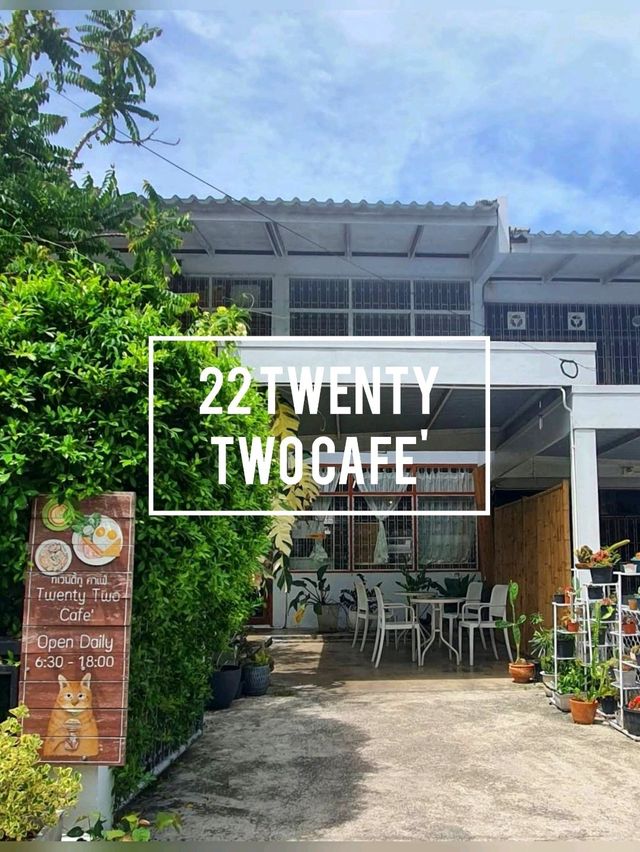 ☕ : 22 Twenty Two Cafe' คาเฟ่เมืองสงขลา