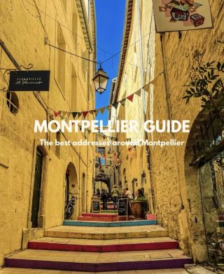 Montpellier Guide: The Best Addresses Around the City ☀️🇫🇷