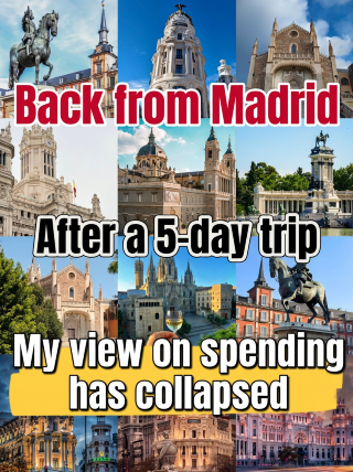 Back from Madrid, spent 5 days there, and my perspective on spending has been completely upended (bill included)