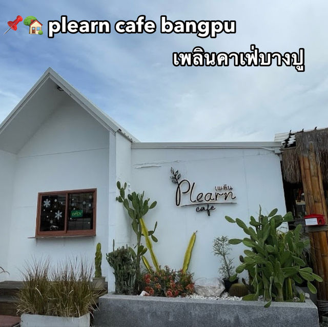 📌🏡 plearn cafe bangpu - เพลินคาเฟ่บางปู