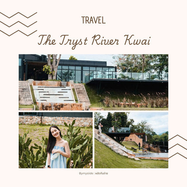 The Tryst River Kwai กาญจนบุรี 🏞️🌊