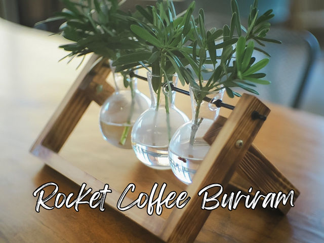 Rocket Coffee Buriram – คาเฟ่สเปเชียลตี้ที่ควรแวะ Rocket Coffee Buriram – คาเฟ่สเปเชียลตี้ที่ควรแวะ