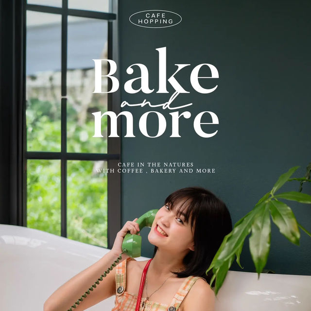 Bake and More คาเฟ่ในบรรยากาศสวน ร่มรื่น