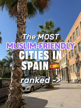 The MOST MUSLIM‑FRIENDLY CITIES IN SPAIN 🇪🇸 ranked →
