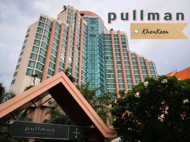 🏢Pullman Khon Kaen Raja Orchid🏬