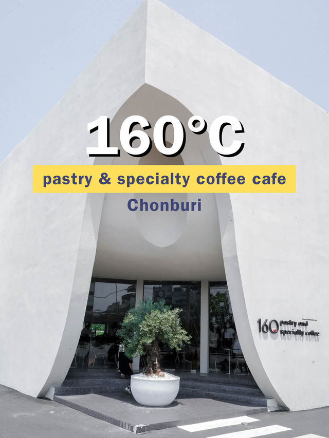 160°C pastry & specialty coffee cafe chonburi