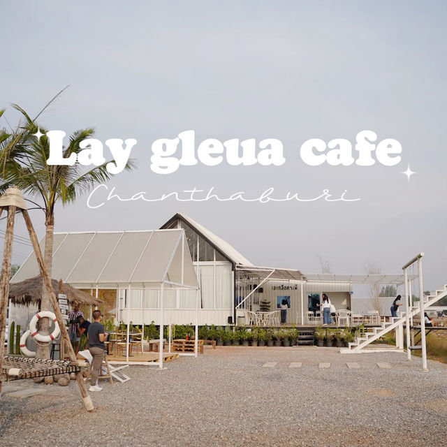 Lay gleua เลเกลือ คาเฟ่ จันทบุรี