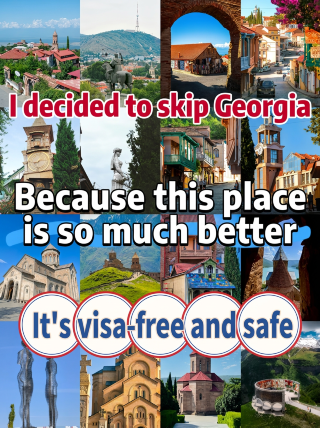 I'm giving up on other places because Georgia is better—it's visa-free and safe