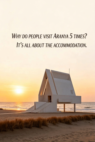 Why do some people visit Aranya 5 times? Accommodation is the key