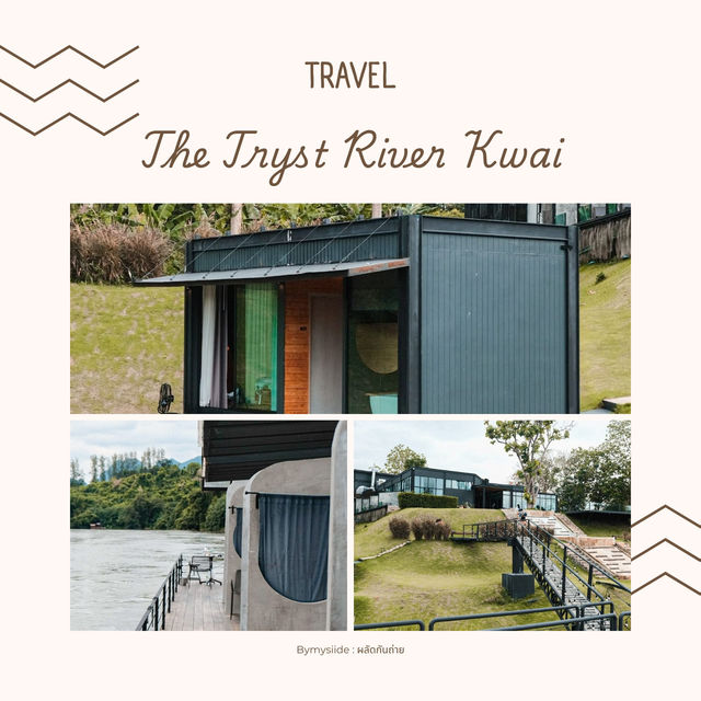 The Tryst River Kwai กาญจนบุรี 🏞️🌊