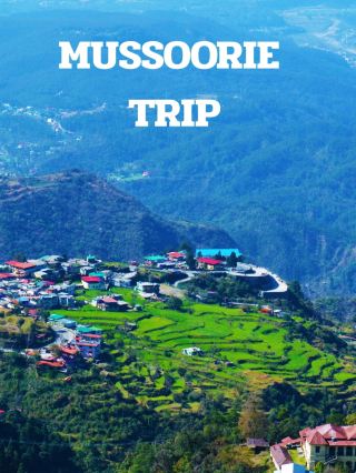 MUSSOORIE TRIP