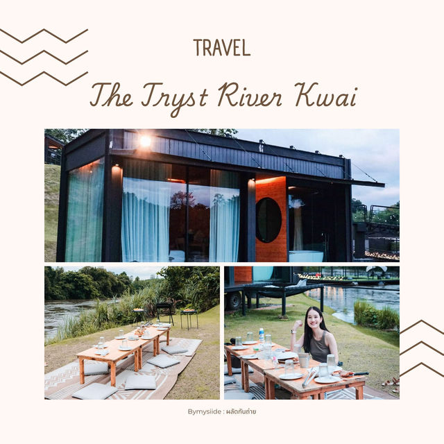 The Tryst River Kwai กาญจนบุรี 🏞️🌊