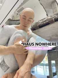 HAUS NOWHERE IN SHENZHEN2025  CHINA 🇨🇳 