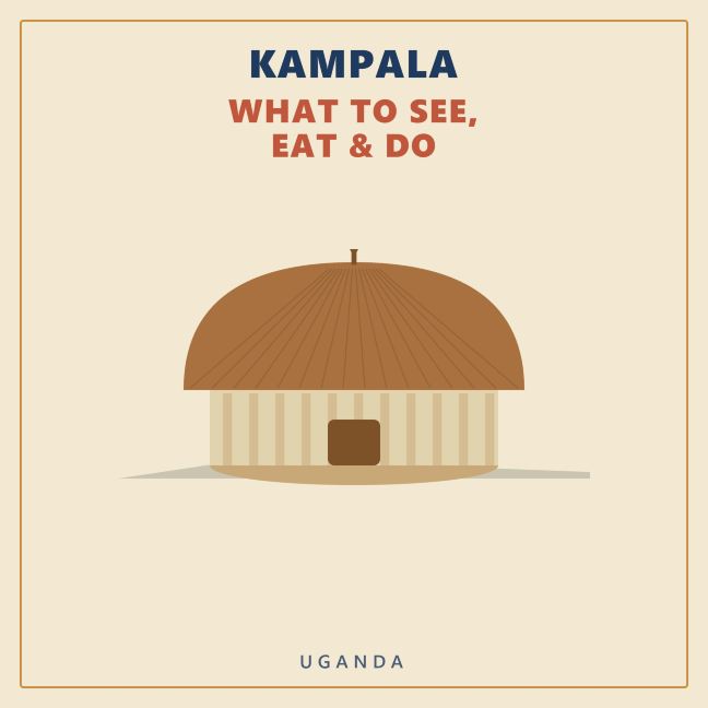Kampala — What to See, Eat & Do