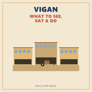 Vigan — What to See, Eat & Do
