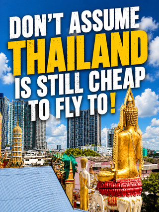Don’t Assume Thailand Is Still Cheap To Fly To!