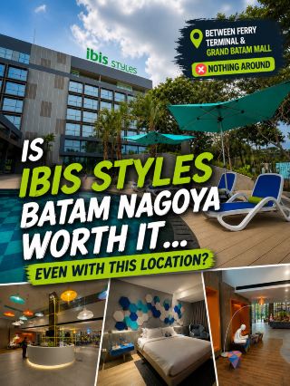 Is ibis Styles Batam Nagoya worth it… even with this location?