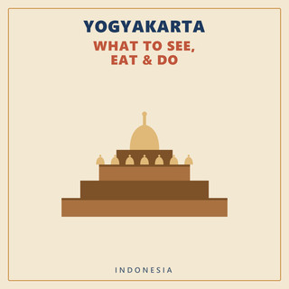 Yogyakarta — What to See, Eat & Do