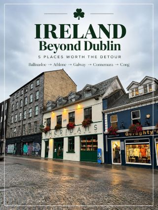 Ireland Beyond Dublin: 5 Places Worth the Detour 🍀