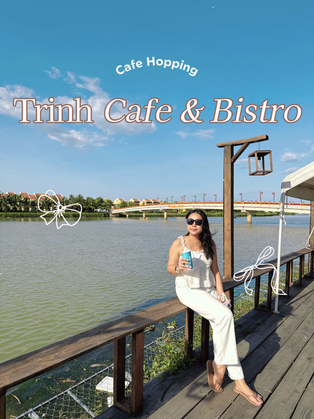 Trinh Cafe & Bistro – คาเฟ่สุดชิลล์ในฮอยอัน ☕️✨