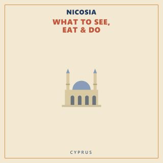 Nicosia — What to See, Eat & Do
