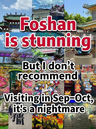 Foshan is beautiful, but I don't recommend visiting in September–October, it's just too...