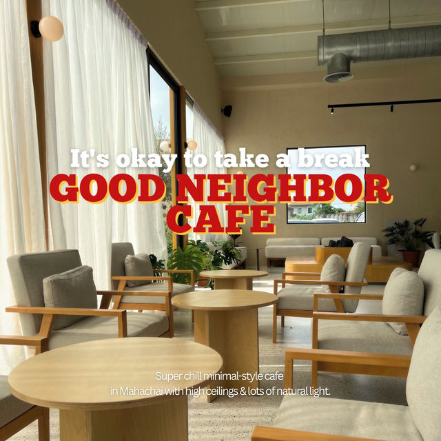 ☕ Good Neighbor Cafe – คาเฟ่มินิมอลสุดชิคในมหาชัย