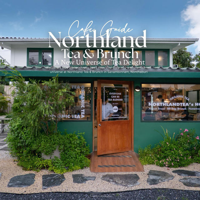 Northland Tea & Brunch นนทบุรีสายชาไม่มา = พลาด