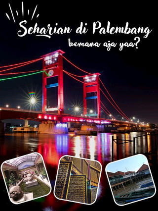 Seharian di Palembang, Bisa Kemana aja?