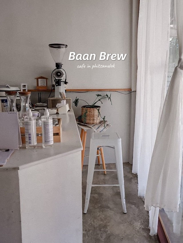 Baan Brew : คาเฟ่มินิมอล พิษณุโลก