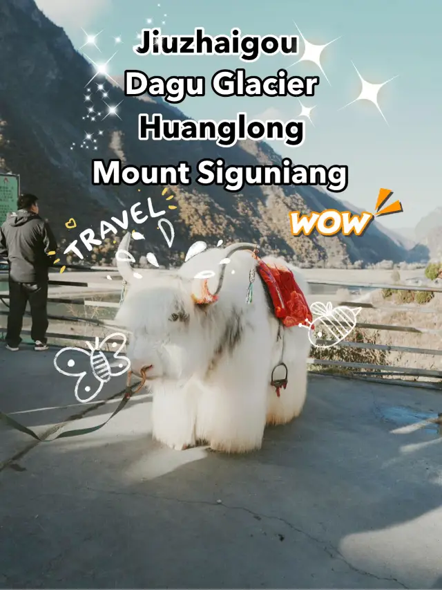 Jiuzhaigou Valley + Dagu Glacier + Huanglong Scenic Area + Mount Siguniang