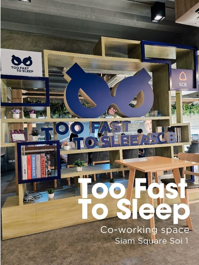 Too Fast To Sleep. SCB Co-Working space 