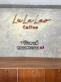 Lulalao Coffee: คาเฟ่คอกาแฟตัวจริงในหลวงพระบาง