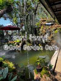 Grid Garden cafe🍃@Chanthaburi