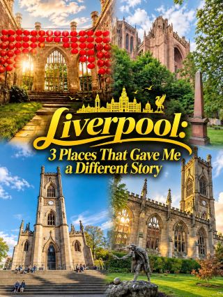 Liverpool: 3 Places That Gave Me a Different Story