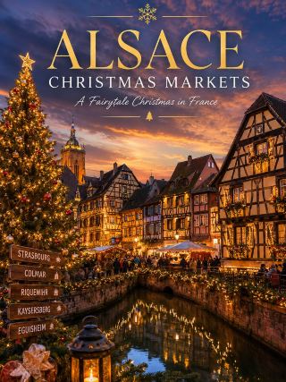 🎄✨ Alsace at Christmas: One of Europe’s Most Magical Winter Trips 🇫🇷