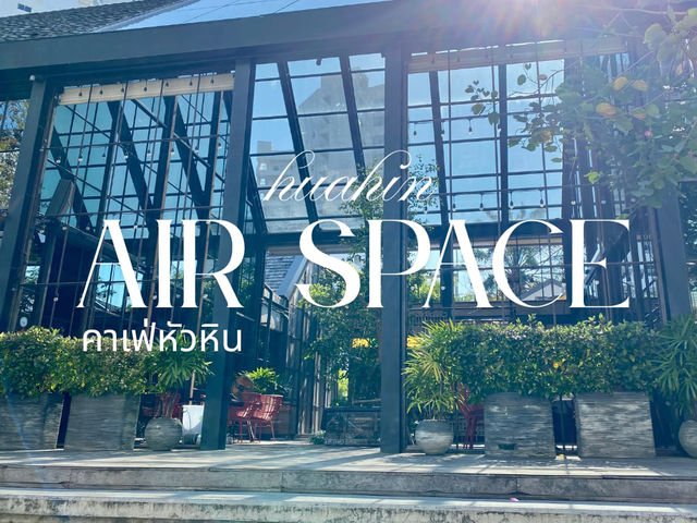 AIR SPACE HUAHIN คาเฟ่หัวหิน