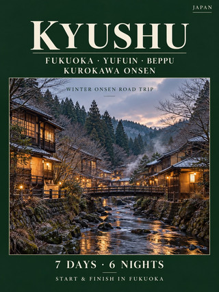 ♨️🍜 7 Days/6 Nights Kyushu Winter Trip: Fukuoka–Yufuin–Beppu–Kurokawa Onsen
