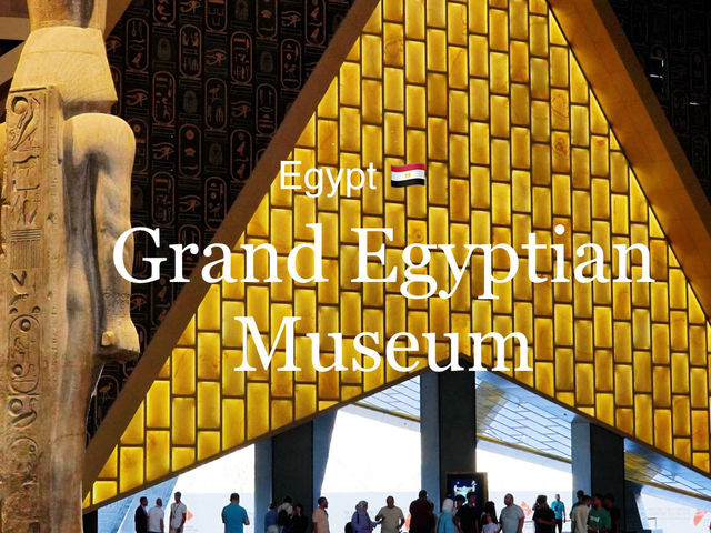 🇪🇬🏛️ A Grand Experience: Visiting the GEM - The Grand Egyptian Museum!
