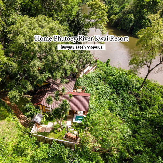 Home Phutoey River Kwai Resort กาญจนบุรี