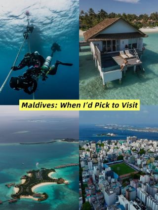 Maldives: When I’d Pick to Visit