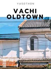 Vachi Old Town (วาชิโอลด์ทาวน์)