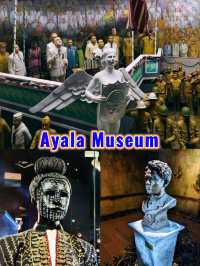 Ayala Museum, Makati, a journey through time and culture! 