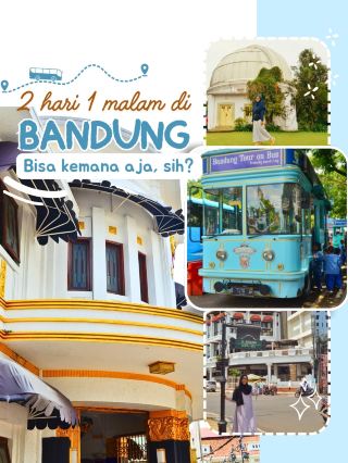 2 Days & 1 Night in Bandung: Where to Go?