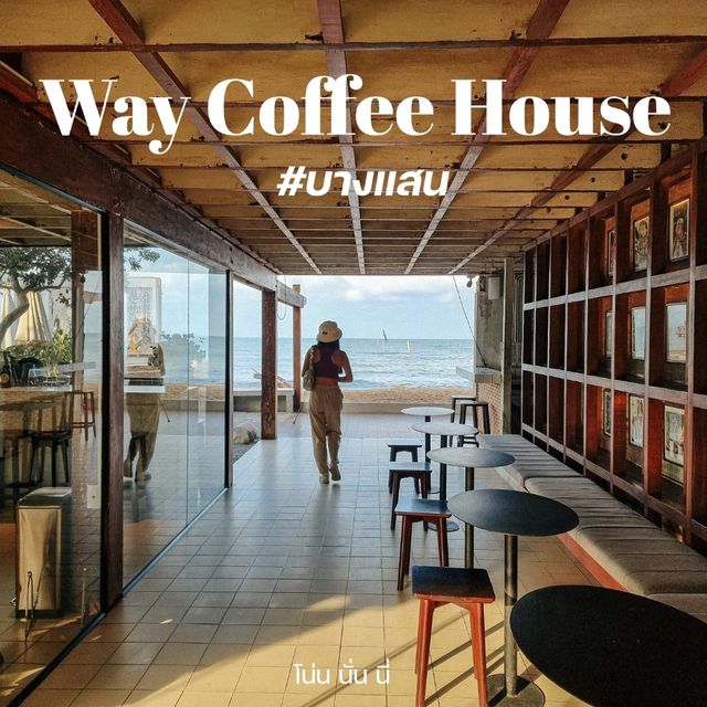 กินกาแฟ ดูทะเลที่ Way Coffee House บางแสน