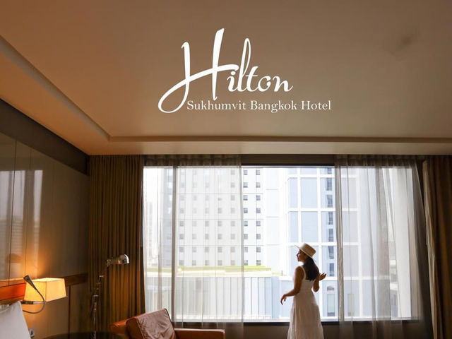 Hilton Sukhumvit Bangkok Hotel ที่พักสวยกลางกรุง